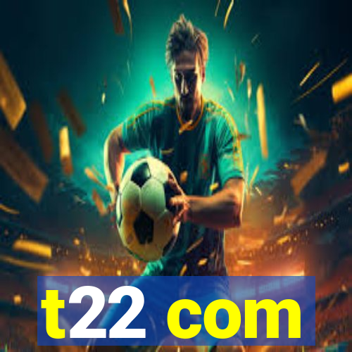t22 com